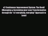 [Read book] e2 Continuous Improvement System: The Book! (Managing & Sustaining your Lean Transformation