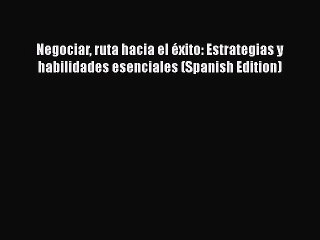 [Read book] Negociar ruta hacia el éxito: Estrategias y habilidades esenciales (Spanish Edition)