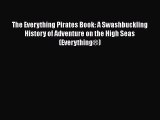 PDF The Everything Pirates Book: A Swashbuckling History of Adventure on the High Seas (Everything®)