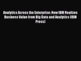[Read book] Analytics Across the Enterprise: How IBM Realizes Business Value from Big Data