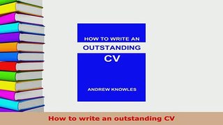 PDF  How to write an outstanding CV Download Online