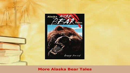 PDF  More Alaska Bear Tales Read Online