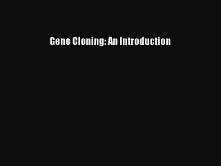 PDF Gene Cloning: An Introduction  EBook