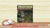 PDF  Treestand Hunting Strategies A Complete Guide to Hunting Big Game from Above Read Full Ebook