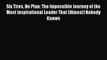Download Six Tires No Plan: The Impossible Journey of the Most Inspirational Leader That (Almost)