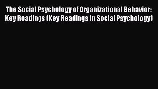[Read book] The Social Psychology of Organizational Behavior: Key Readings (Key Readings in