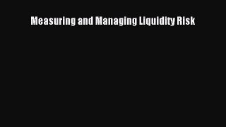 Read Measuring and Managing Liquidity Risk Ebook Free