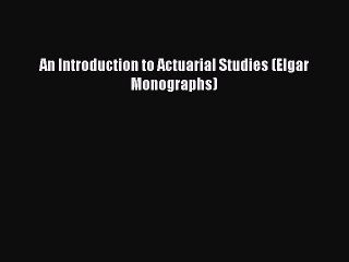 PDF An Introduction to Actuarial Studies (Elgar Monographs)  EBook