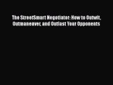 [Read book] The StreetSmart Negotiator: How to Outwit Outmaneuver and Outlast Your Opponents