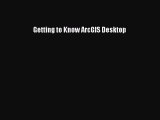 Download Getting to Know ArcGIS Desktop  EBook