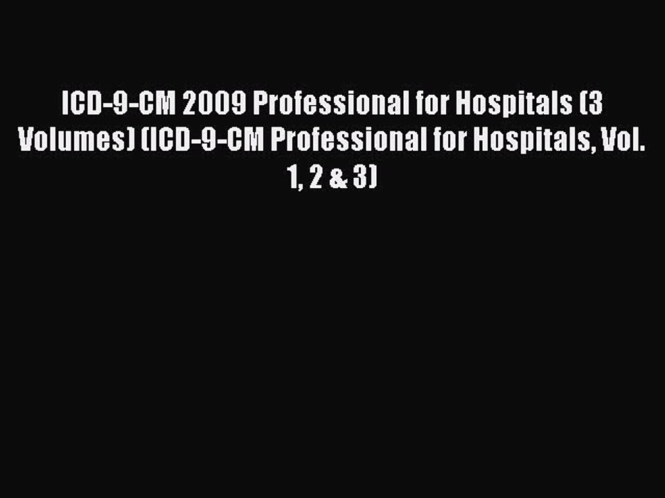 PDF ICD-9-CM 2009 Professional for Hospitals (3 Volumes) (ICD-9-CM Professional for Hospitals