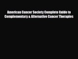 [PDF] American Cancer Society Complete Guide to Complementary & Alternative Cancer Therapies