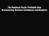 [Read book] The Analytical Puzzle: Profitable Data Warehousing Business Intelligence and Analytics