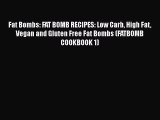 Read Fat Bombs: FAT BOMB RECIPES: Low Carb High Fat Vegan and Gluten Free Fat Bombs (FATBOMB