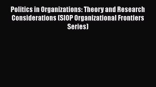 [Read book] Politics in Organizations: Theory and Research Considerations (SIOP Organizational