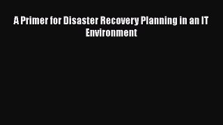 [Read book] A Primer for Disaster Recovery Planning in an IT Environment [Download] Online