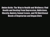 Read Amino Acids ? The Way to Health and Wellness: Find Health and Healing From Depression