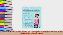 Read  Finding a Different Kind of Normal Misadventures with Asperger Syndrome Ebook Free