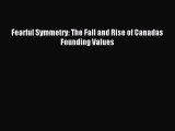 [Read PDF] Fearful Symmetry: The Fall and Rise of Canadas Founding Values Download Free