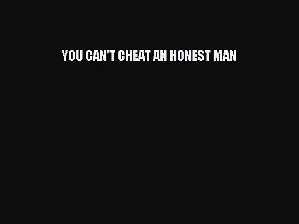 PDF YOU CAN'T CHEAT AN HONEST MAN  EBook