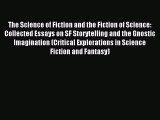 Read The Science of Fiction and the Fiction of Science: Collected Essays on SF Storytelling