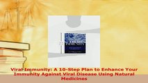 Download  Viral Immunity A 10Step Plan to Enhance Your Immunity Against Viral Disease Using Ebook
