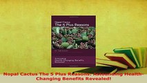 Download  Nopal Cactus The 5 Plus Reasons Astounding HealthChanging Benefits Revealed Ebook