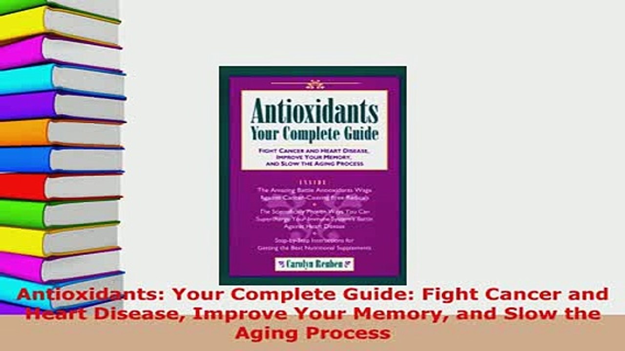 Download  Antioxidants Your Complete Guide Fight Cancer and Heart Disease Improve Your Memory and Free Books