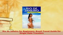 Read  Rio de Janeiro for Beginners Brazil Travel Guide for Single Male Travelers PDF Online