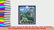 Read  The Inca Trail Cusco  Machu Picchu 3rd Includes the Vilcabamba Trek  Lima City Guide Ebook Free