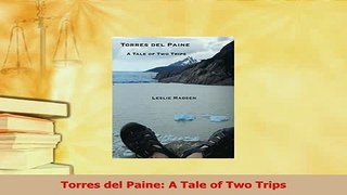 Read  Torres del Paine A Tale of Two Trips Ebook Free