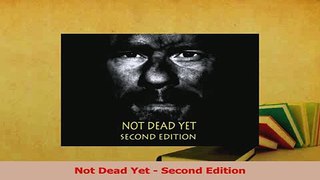 Read  Not Dead Yet  Second Edition PDF Free