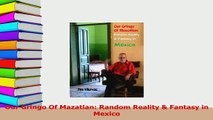 Download  Our Gringo Of Mazatlan Random Reality  Fantasy in Mexico Ebook Free