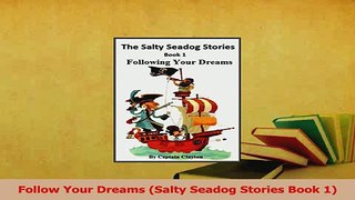 Read  Follow Your Dreams Salty Seadog Stories Book 1 Ebook Free