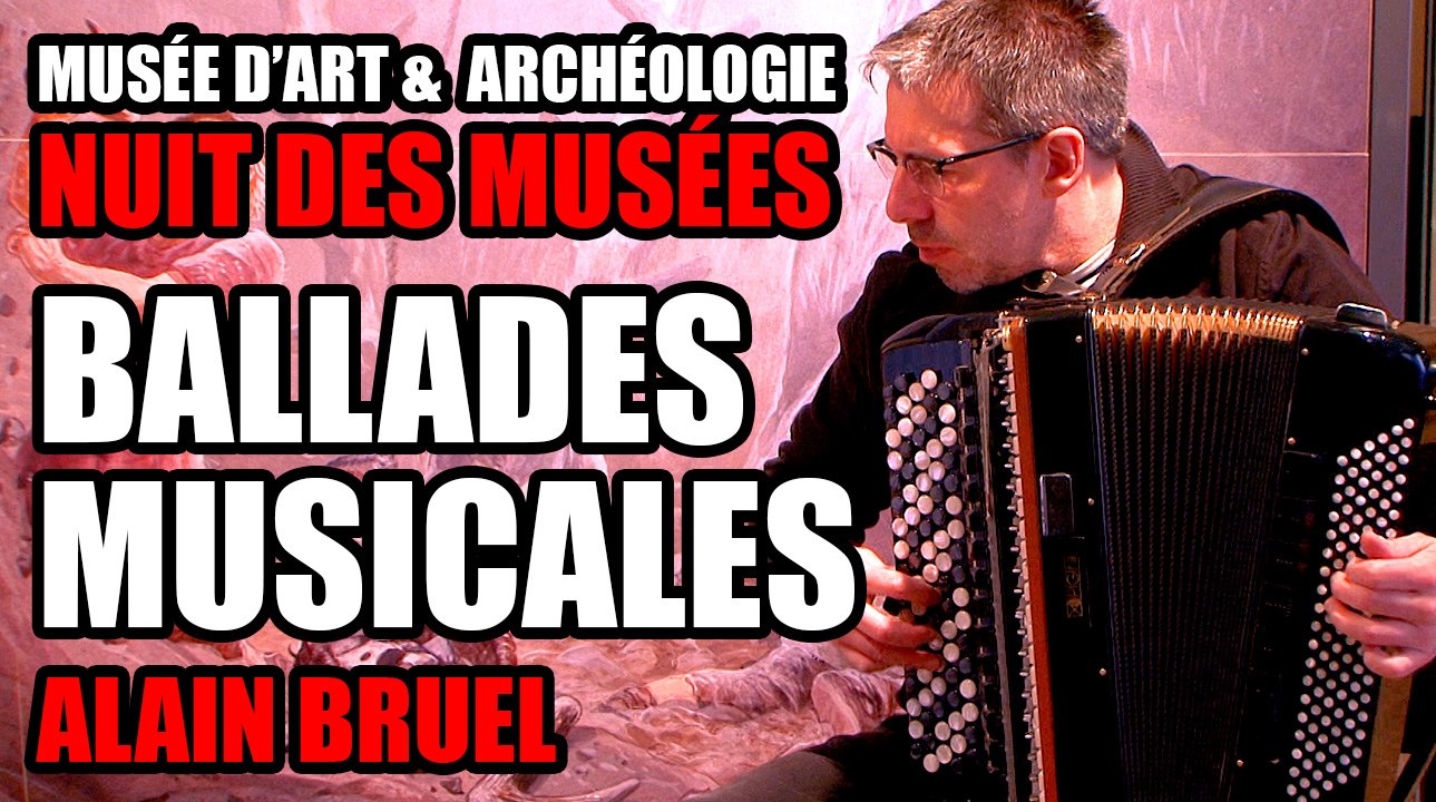 Nuit des Musées - Ballades Musicales (Alain Bru...