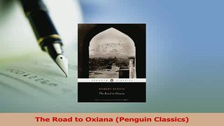 Read  The Road to Oxiana Penguin Classics Ebook Free