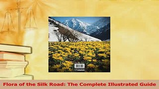Download  Flora of the Silk Road The Complete Illustrated Guide PDF Free