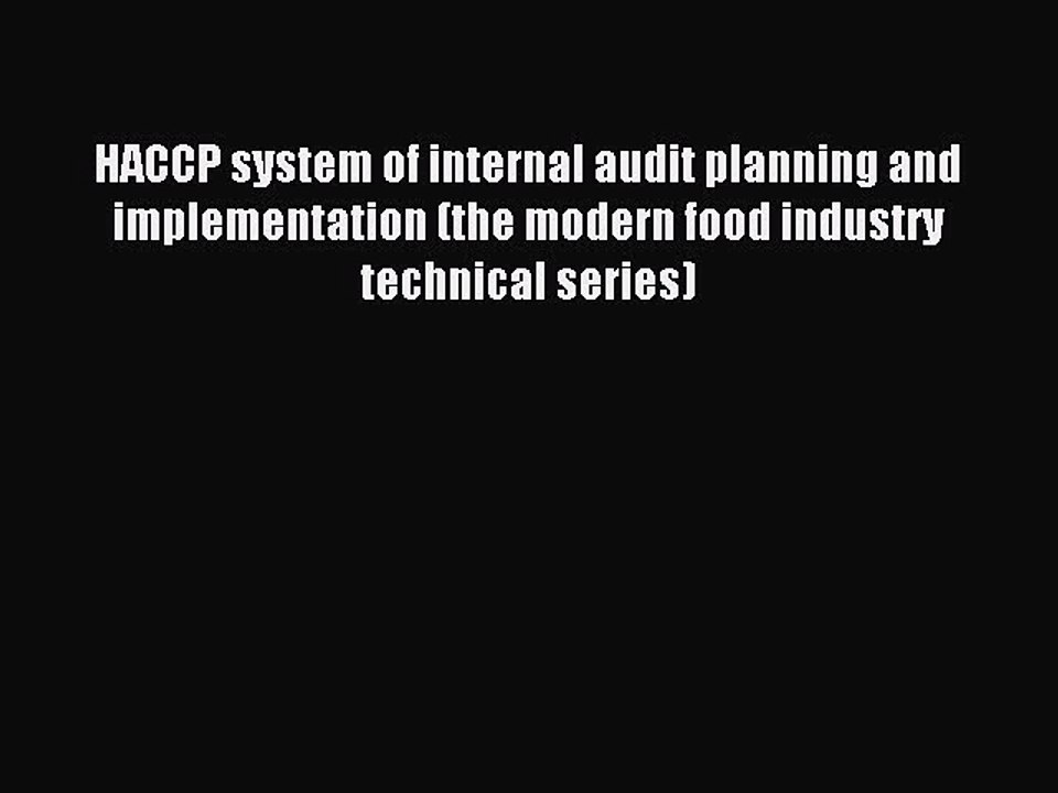 Read HACCP system of internal audit planning and implementation (the modern food industry technical