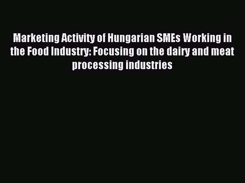 Read Marketing Activity of Hungarian SMEs Working in the Food Industry: Focusing on the dairy