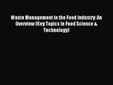 Read Waste Management in the Food Industry: An Overview (Key Topics in Food Science & Technology)