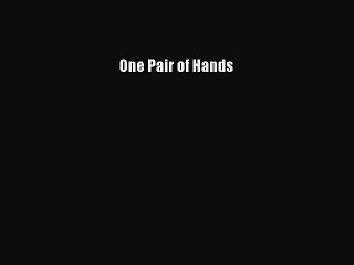 Read One Pair of Hands Ebook Free