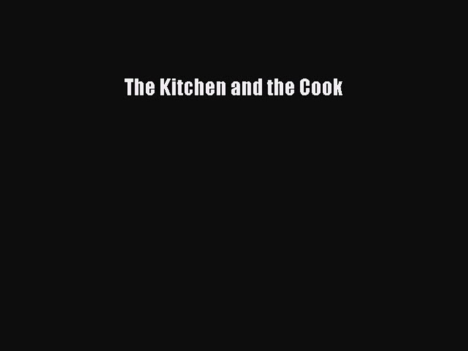 Read The Kitchen and the Cook Ebook Free