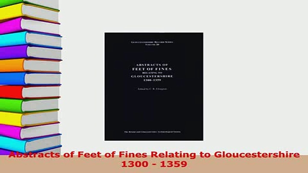 Download  Abstracts of Feet of Fines Relating to Gloucestershire 1300  1359  EBook