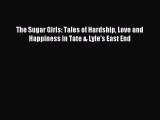 Read The Sugar Girls: Tales of Hardship Love and Happiness in Tate & Lyle's East End Ebook