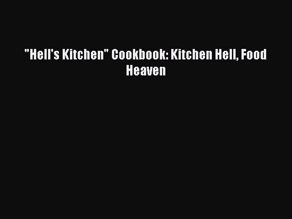 Download Hell's Kitchen Cookbook: Kitchen Hell Food Heaven Ebook Free