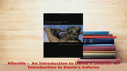 Download  Afterlife   An Introduction to Dantes Inferno An Introduction to Dantes Inferno Free Books