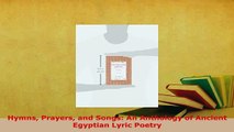 Download  Hymns Prayers and Songs An Anthology of Ancient Egyptian Lyric Poetry  EBook