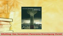 Download  Altotting Das Jerusalem Panorama Kreuzigung Christi PDF Online