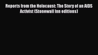 PDF Reports from the Holocaust: The Story of an AIDS Activist (Stonewall Inn editions) Free