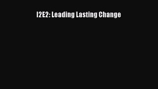 Download I2E2: Leading Lasting Change  Read Online